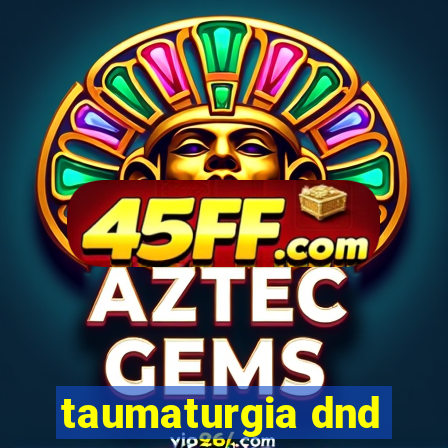 taumaturgia dnd